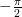 -\frac { \pi }{ 2 } 